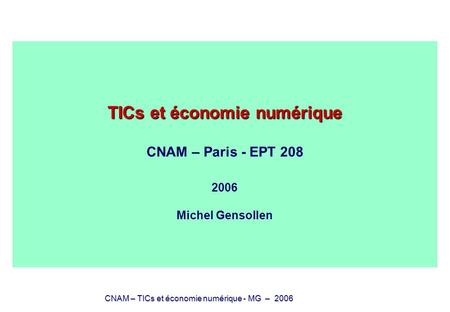 TICs et économie numérique    CNAM – Paris - EPT Michel Gensollen