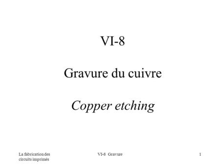 VI-8 Gravure du cuivre Copper etching