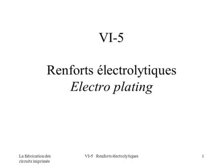 VI-5 Renforts électrolytiques Electro plating