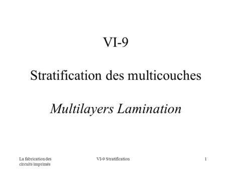 VI-9 Stratification des multicouches Multilayers Lamination