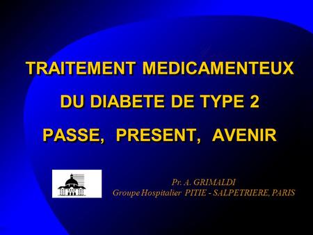 TRAITEMENT MEDICAMENTEUX DU DIABETE DE TYPE 2 PASSE, PRESENT, AVENIR