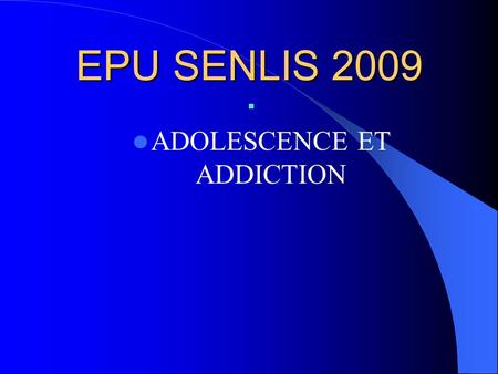 ADOLESCENCE ET ADDICTION