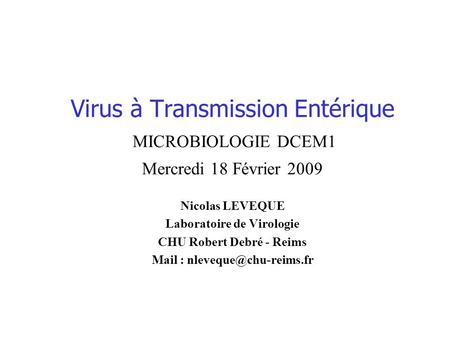 Nicolas LEVEQUE Laboratoire de Virologie CHU Robert Debré - Reims