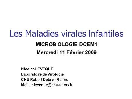 Nicolas LEVEQUE Laboratoire de Virologie CHU Robert Debré - Reims