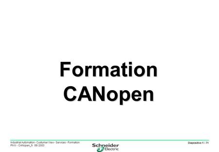 Formation CANopen Industrial Automation - Custumer View - Services - Formation PhW - CANopen_fr 06/ 2003 2.