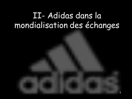 II- Adidas dans la mondialisation des échanges