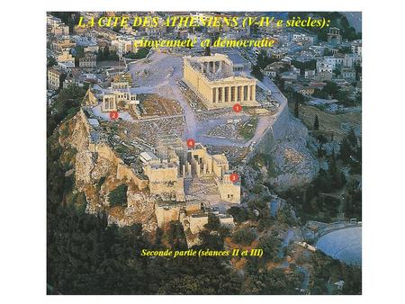 LA CITE DES ATHENIENS (V-IV e siècles): citoyenneté et démocratie