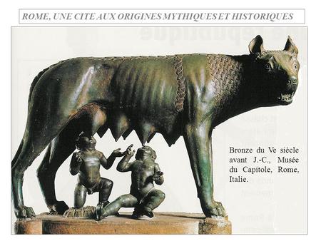 ROME, UNE CITE AUX ORIGINES MYTHIQUES ET HISTORIQUES