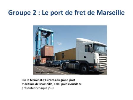Groupe 2 : Le port de fret de Marseille