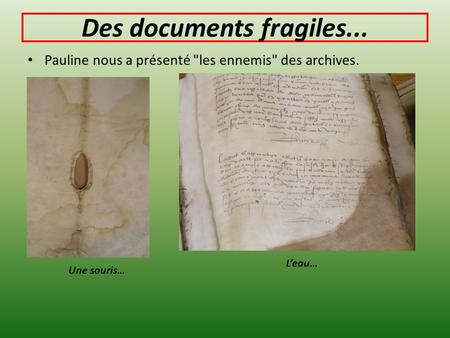 Des documents fragiles...