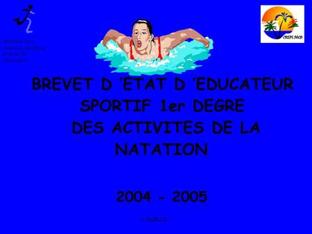 BREVET D ’ETAT D ’EDUCATEUR SPORTIF 1er DEGRE DES ACTIVITES DE LA