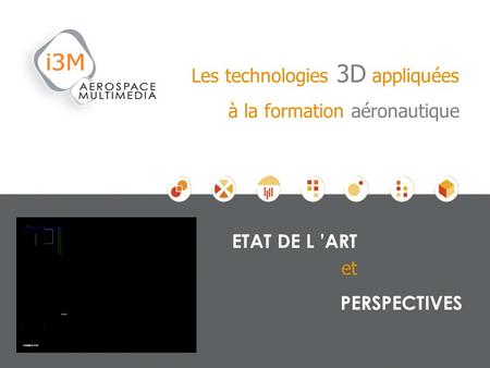 Les technologies 3D appliquées à la formation aéronautique ETAT DE L ART et PERSPECTIVES.