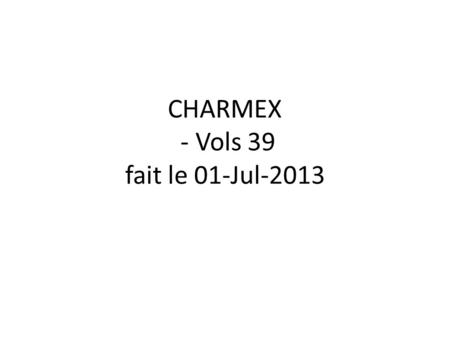 CHARMEX - Vols 39 fait le 01-Jul-2013. Concentration Totale SMPS 3D avec trajectoire au sol.