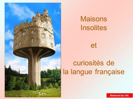 Maisons Insolites et curiosités de la langue française