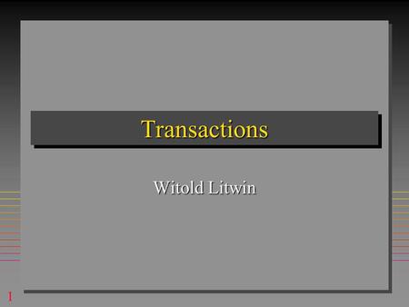 1 TransactionsTransactions Witold Litwin. 2 IntroductionIntroduction n Beaucoup d'opérations sur une BD doivent être atomiques: n Transfert d'argent entre.