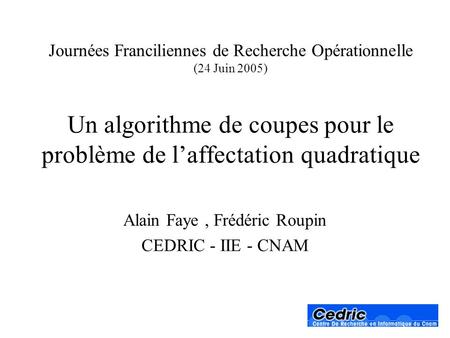 Alain Faye , Frédéric Roupin CEDRIC - IIE - CNAM