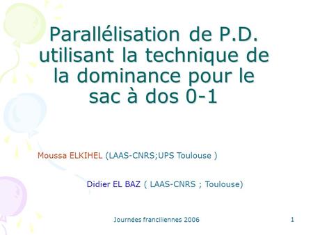 Journées franciliennes 2006 Moussa ELKIHEL (LAAS-CNRS;UPS Toulouse )