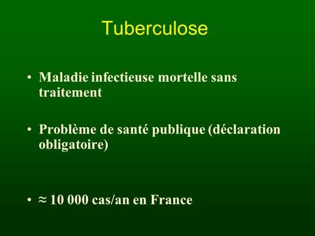 Tuberculose Maladie infectieuse mortelle sans traitement