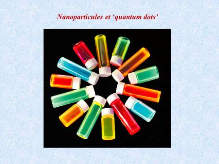 Nanoparticules et ‘quantum dots’