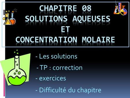 Chapitre 08 solutions aqueuses et concentration molaire