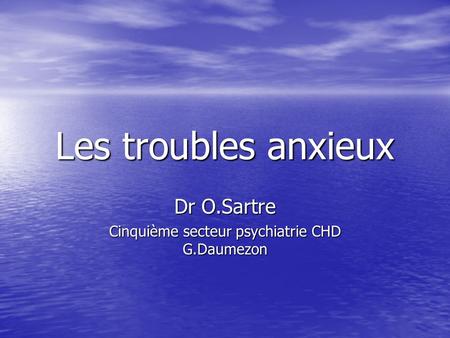 Dr O.Sartre Cinquième secteur psychiatrie CHD G.Daumezon