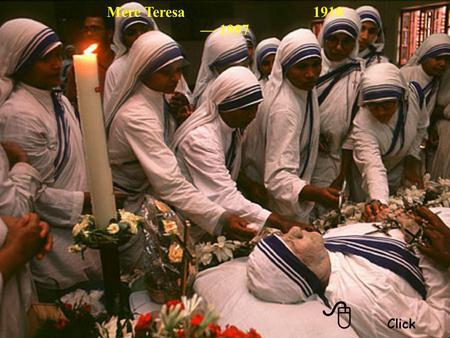 Mère Teresa  1910 — 1997 8 Click.