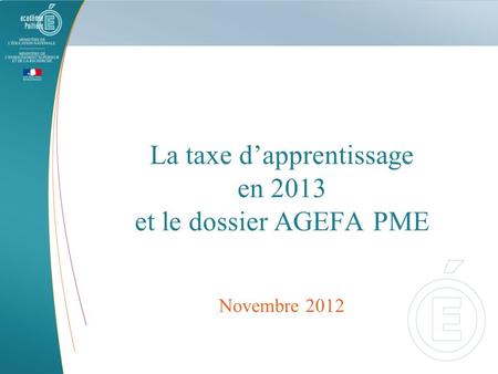 La taxe d’apprentissage en 2013 et le dossier AGEFA PME Novembre 2012