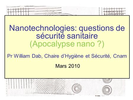 Nanotechnologies: questions de sécurité sanitaire (Apocalypse nano