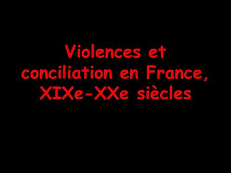 Violences et conciliation en France, XIXe-XXe siècles.