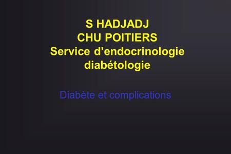 S HADJADJ CHU POITIERS Service d’endocrinologie diabétologie