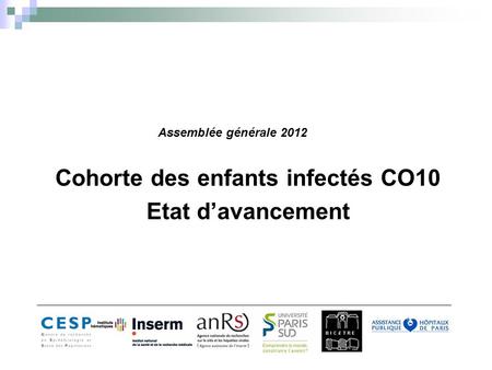 Enquête Périnatale Française Cohorte des enfants infectés CO10 Etat davancement Assemblée générale 2012.