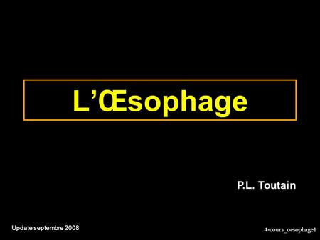 L’Œsophage P.L. Toutain Update septembre 2008.