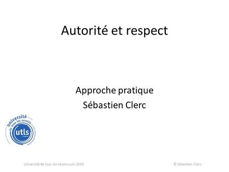 Autorité et respect Approche pratique Sébastien Clerc