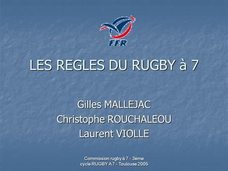 Gilles MALLEJAC Christophe ROUCHALEOU Laurent VIOLLE