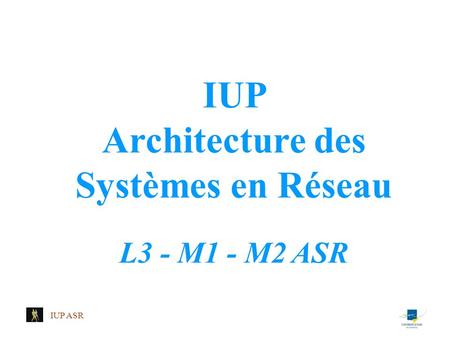 IUP Architecture des Systèmes en Réseau
