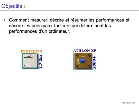 Performances 1 Objectifs : Comment mesurer, décrire et résumer les performances et décrire les principaux facteurs qui déterminent les performances dun.