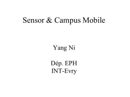 Sensor & Campus Mobile Yang Ni Dép. EPH INT-Evry.