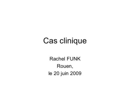 Rachel FUNK Rouen, le 20 juin 2009