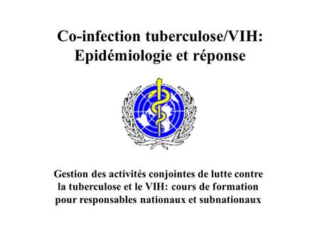 Co-infection tuberculose/VIH: Epidémiologie et réponse