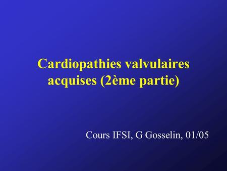 Cardiopathies valvulaires acquises (2ème partie)