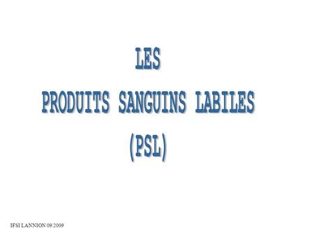 PRODUITS SANGUINS LABILES