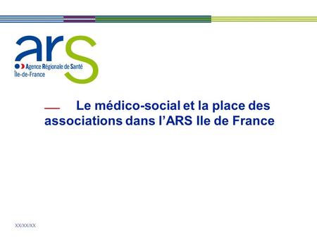Le médico-social et la place des associations dans l’ARS Ile de France