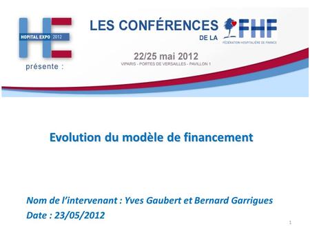 Evolution du modèle de financement Nom de lintervenant : Yves Gaubert et Bernard Garrigues Date : 23/05/2012 1.