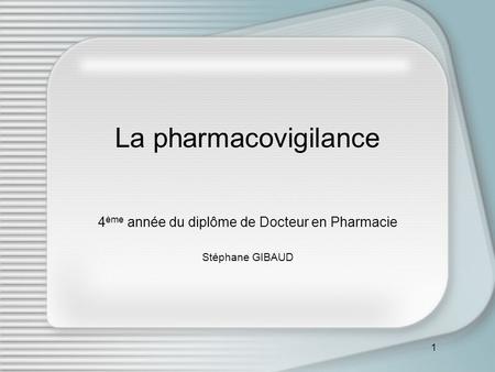 4ème année du diplôme de Docteur en Pharmacie Stéphane GIBAUD