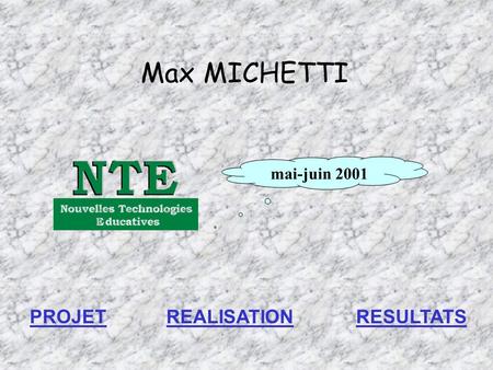 Max MICHETTI mai-juin 2001 PROJETREALISATIONRESULTATS.
