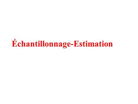 Échantillonnage-Estimation