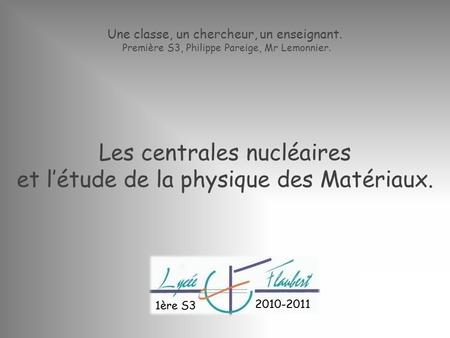 Les centrales nucléaires et l’étude de la physique des Matériaux.