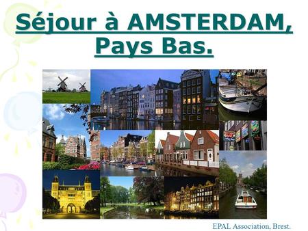 Séjour à AMSTERDAM, Pays Bas.