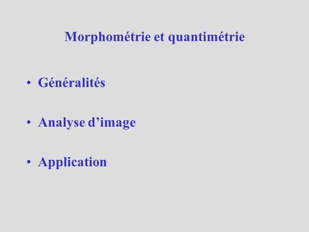 Morphométrie et quantimétrie