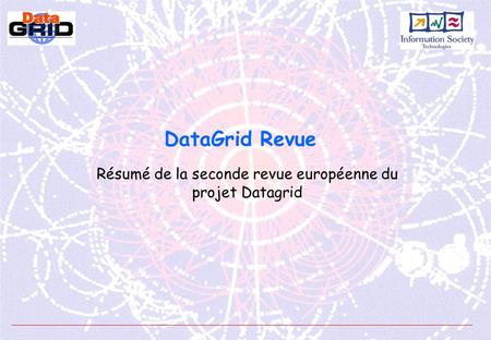 DataGrid Revue Résumé de la seconde revue européenne du projet Datagrid.